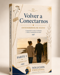 Volver a Conectarnos — Parte 1: Entendernos de Nuevo
